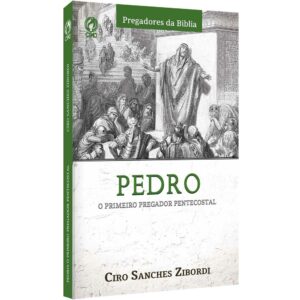 Pedro: O primeiro pregador pentecostal