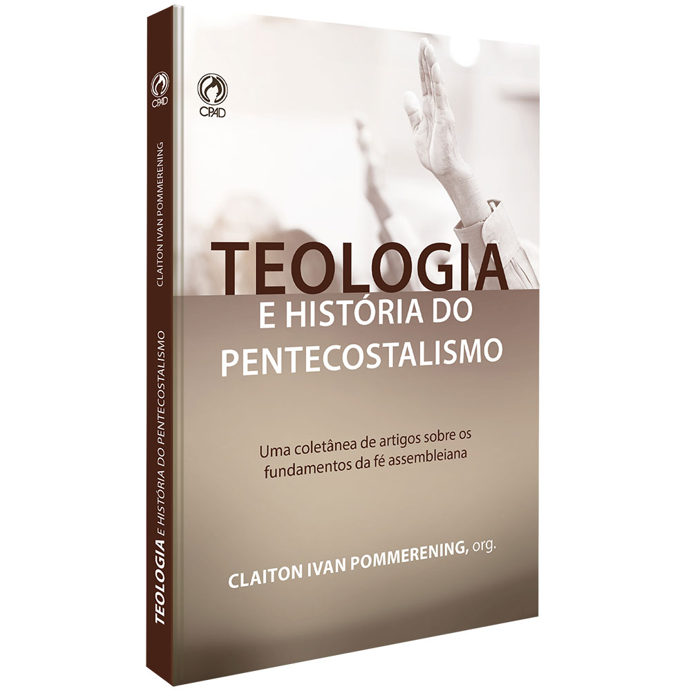Teologia E História Do Pentecostalismo