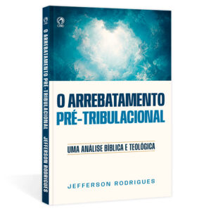 O Arrebatamento Pré-Tribulacional